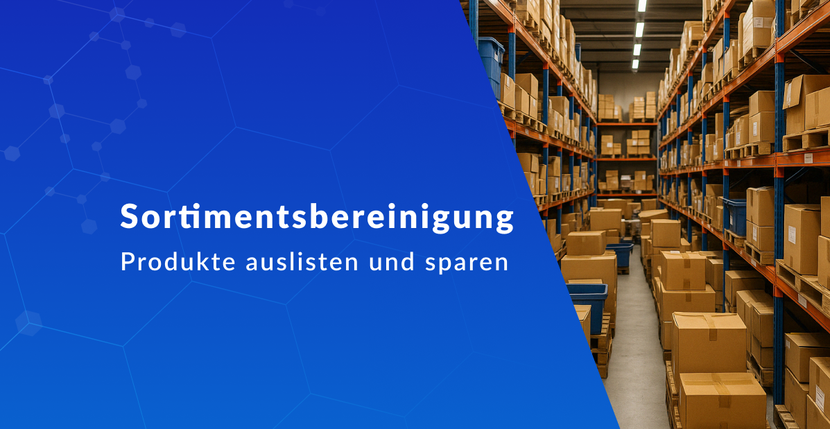 Sortimentsbereinigung: So listen Sie Produkte aus und sparen dauerhaft Kosten