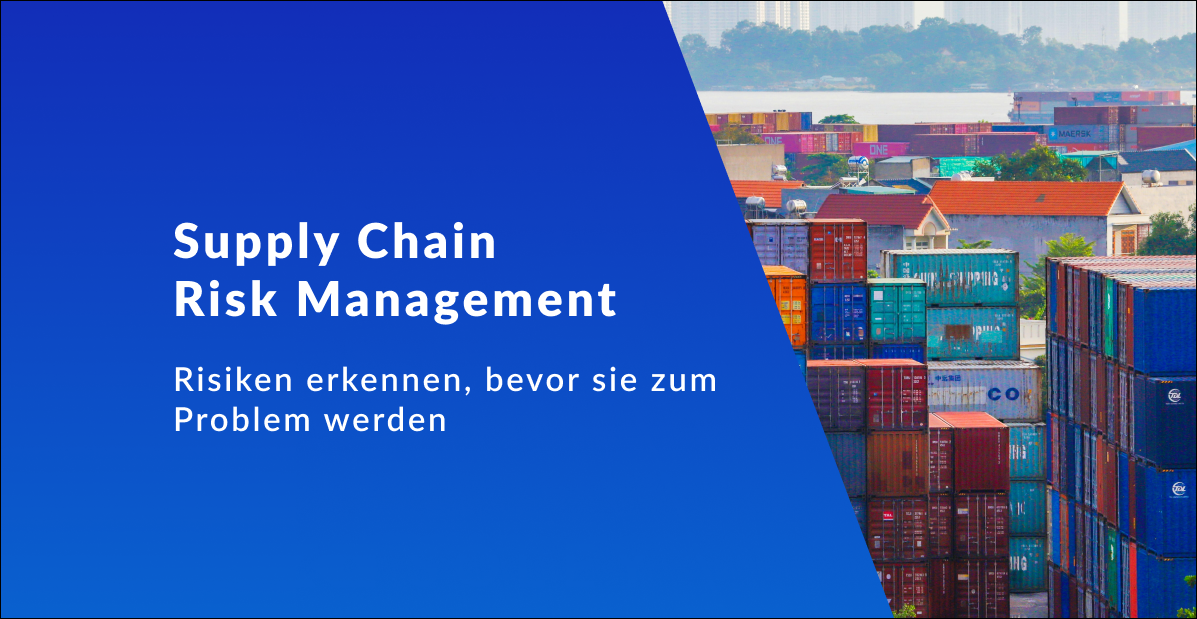 Supply Chain Risk Management: Risiken erkennen, bevor sie zum Problem werden