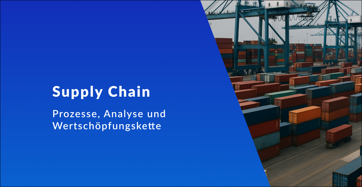 Supply Chain: Prozesse, Analyse und Wertschöpfungsketten erfolgreich managen