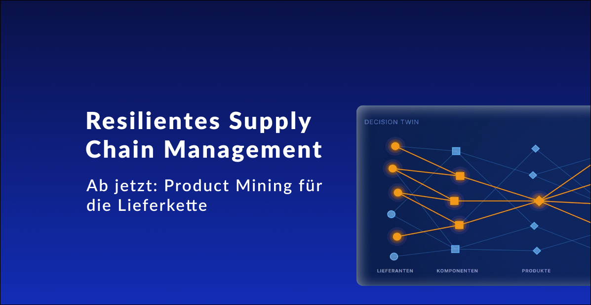 Resilientes Supply Chain Management braucht Product Mining