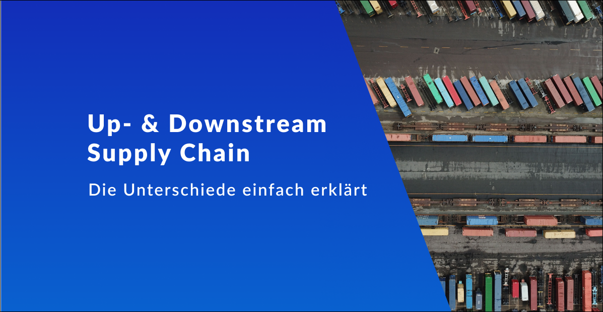 Upstream and Downstream Supply Chain: Unterschiede einfach erklärt