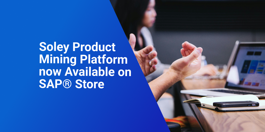 Soley Product Mining Platform from Soley Now Available on SAP® Store as Part of SAP's Industry Cloud Portfolio