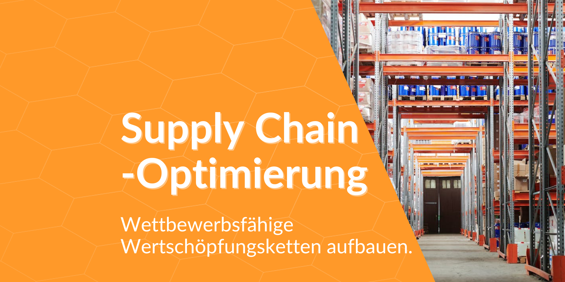 Supply Chain-Optimierung: Wie Fertigungsunternehmen wettbewerbsfähige Wertschöpfungsketten aufbauen können